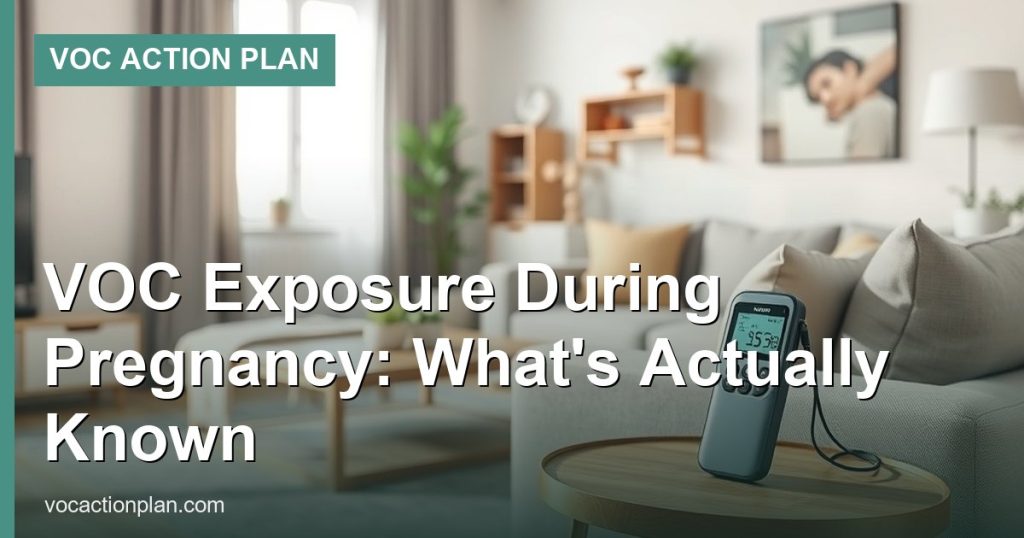 VOC Exposure During Pregnancy: What's Actually Known
